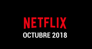 Estrenos Netflix Octubre 2018