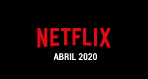 Estrenos Netflix Abril 2020