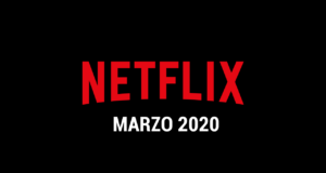 Estrenos de Series y Películas en Netflix (Marzo 2020)